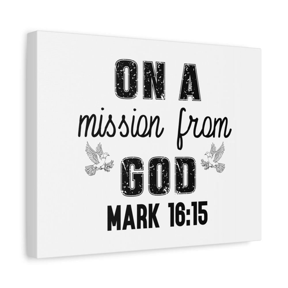 Scripture Walls Mark 16:15 On a Mission From God Bible Verse Canvas Christian
